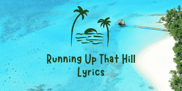 Kate Bush Running Up That Hill Lyrics